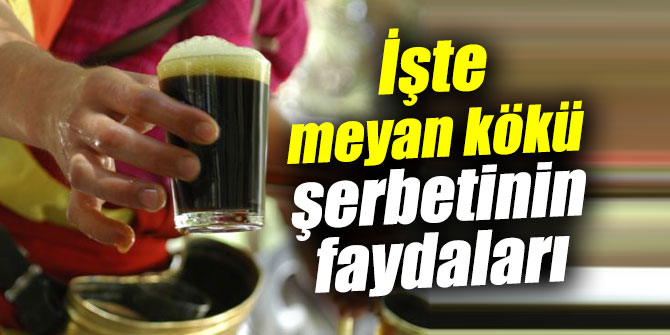 İşte meyan kökü şerbetinin faydaları