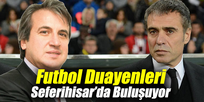 Futbol Duayenleri Seferihisar’da bir araya geliyor
