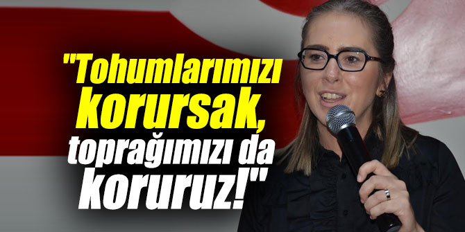 Çankırı, "Tohumlarımızı korursak, toprağımızı da koruruz!"