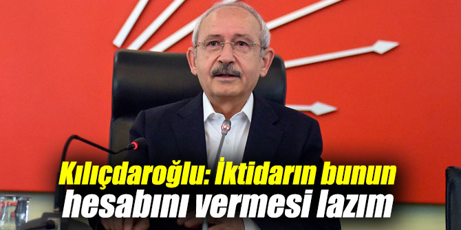 "İktidarın bunun hesabını vermesi lazım"