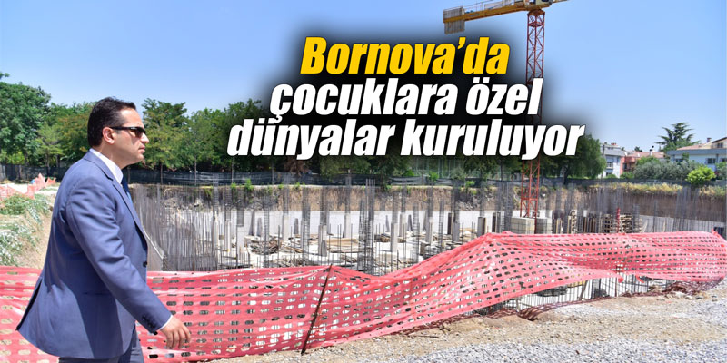 Bornova’da çocuklara özel dünyalar kuruluyor