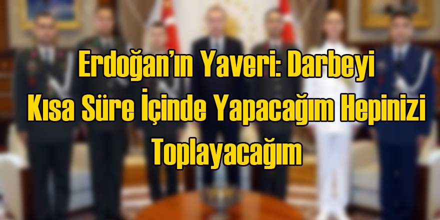 Yaver: Darbeyi Kısa Zaman İçerisinde Yapacağım