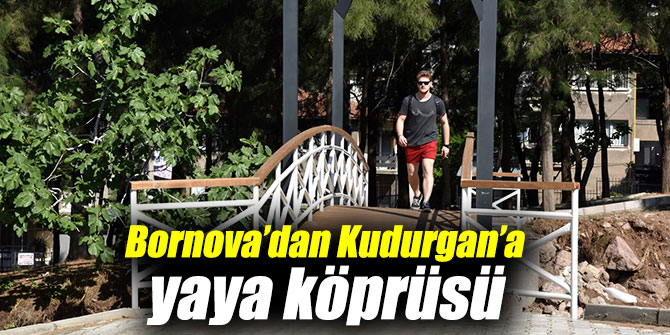Bornova'dan Kudurgan Deresi’ne yaya köprüsü