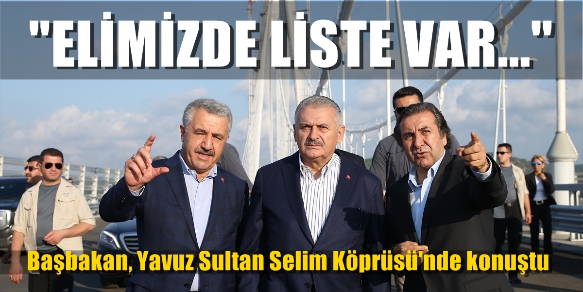 Başbakan Binali Yıldırım: ''Elimizde liste var''