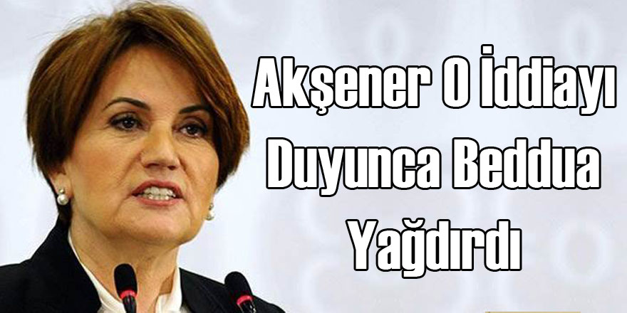 Meral Akşener Beddua Yağdırdı