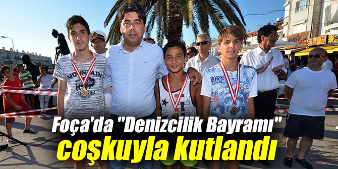 Foça'da "Denizcilik Bayramı" coşkuyla kutlandı