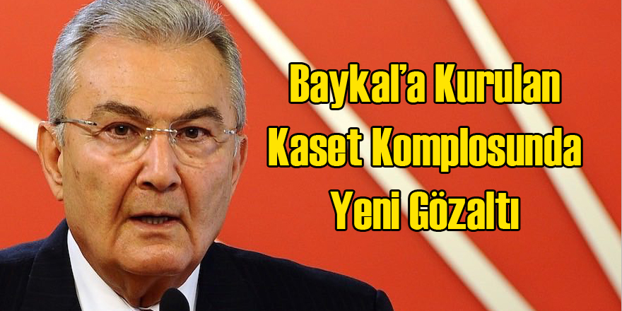 Baykal'a Kurulan Komploda Yeni Gözaltı