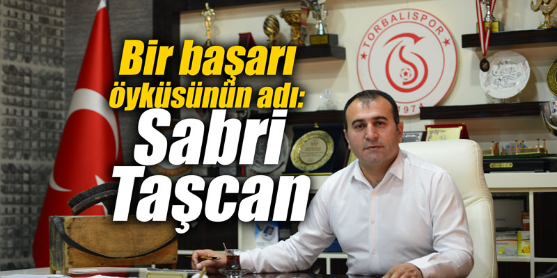 Bir başarı öyküsünün adı: Sabri Taşcan