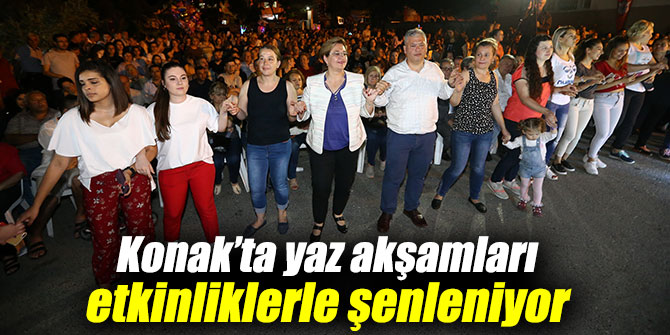 Konak’ta yaz akşamları etkinliklerle şenleniyor