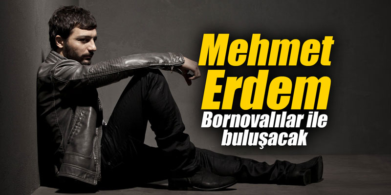 Mehmet Erdem Bornovalılar ile buluşacak