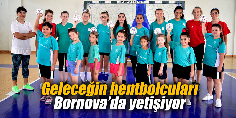 Geleceğin hentbolcuları Bornova’da yetişiyor