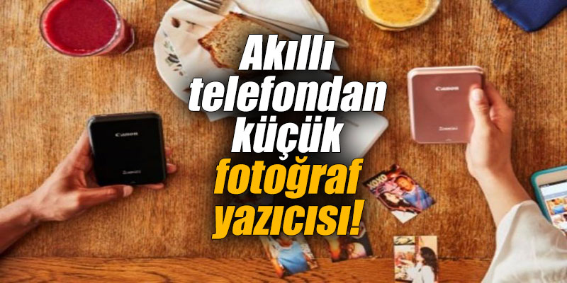 Akıllı telefondan küçük fotoğraf yazıcısı!