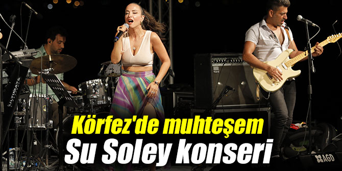 Körfez'de muhteşem Su Soley konseri