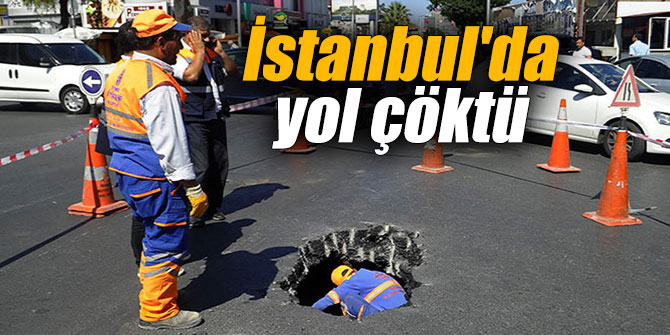 İstanbul'da yol çöktü
