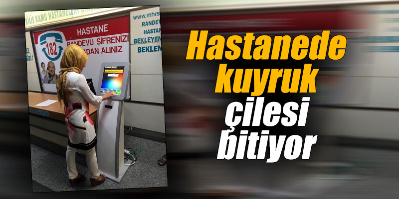 Hastanede kuyruk çilesi bitiyor