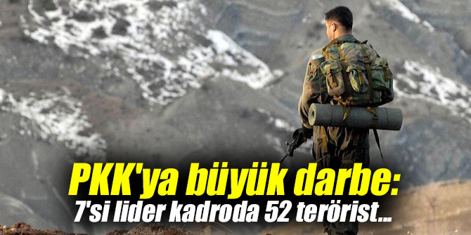 PKK'ya büyük darbe: 7'si lider kadroda 52 terörist...