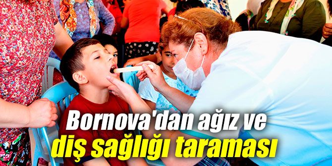 Bornova'dan ağız ve diş sağlığı taraması