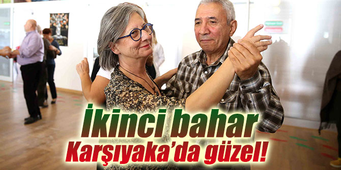 İkinci bahar Karşıyaka’da güzel!
