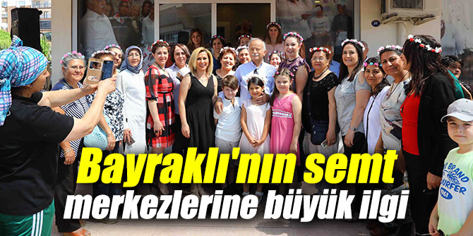 Bayraklı Belediyesi'nin semt merkezlerine büyük ilgi