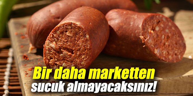 Bir daha marketten sucuk almayacaksınız!
