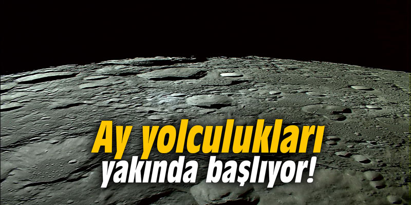 Ay yolculukları yakında başlıyor!