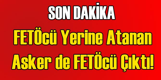 15 Temmuz'dan Sonra Atandı Gözaltına Alındı