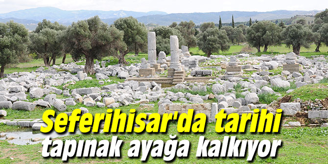 Seferihisar'da tarihi tapınak ayağa kalkıyor