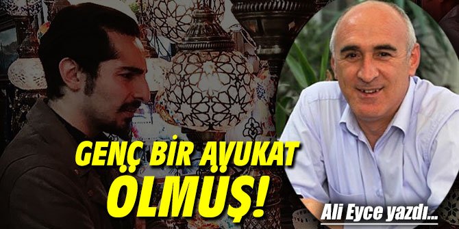 GENÇ BİR AVUKAT ÖLMÜŞ!