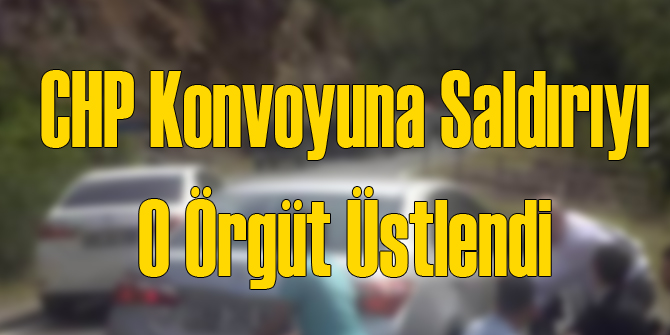 Kılıçdaroğlu'na Saldırıyı Üstlendiler