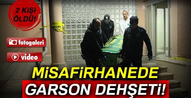 misafirhanesinde garson dehşet saçtı: 2 ölü