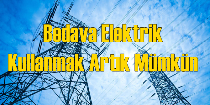 Bedava Elektrik Kullanmanın Önü Açıldı