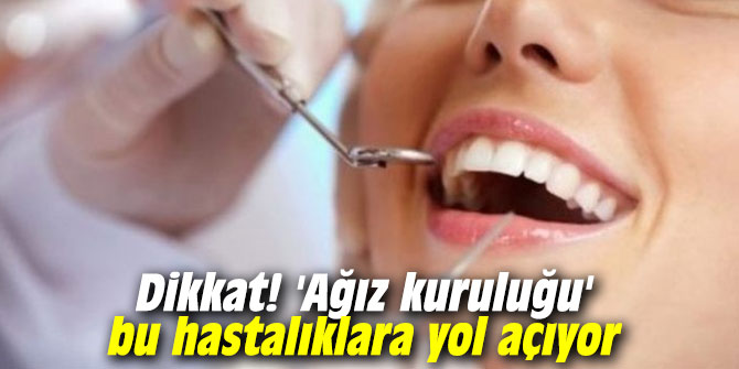 Dikkat! 'Ağız kuruluğu' bu hastalıklara yol açıyor