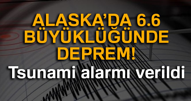 Alaska'da 6.6 büyüklüğünde deprem