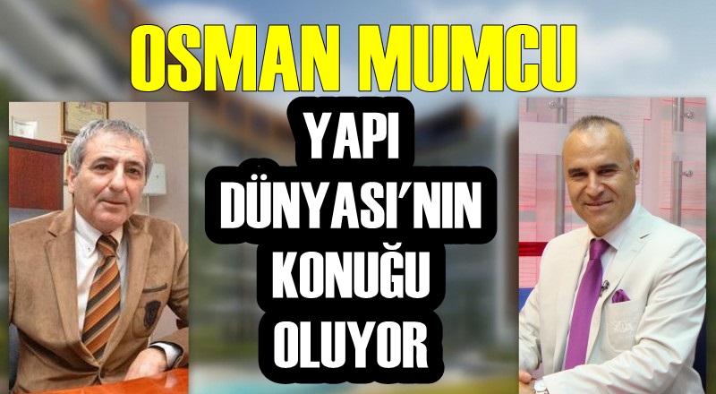 osmanmumcu39yapidunyasi39ninkonuguoluyor.jpg